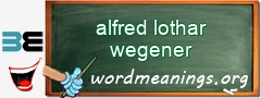 WordMeaning blackboard for alfred lothar wegener